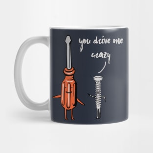 You drive me Crazy - Funny Witty Pun Humor Romance Mug